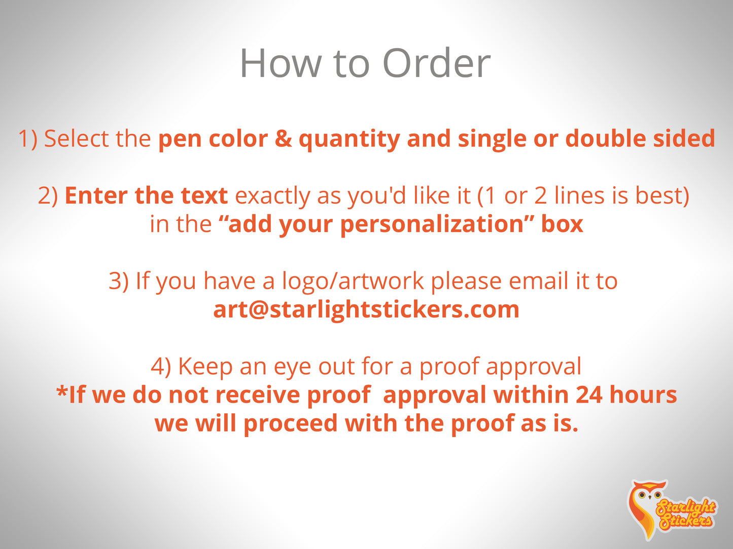 How to order: 1. Select the pen color and quantity. 2. Enter the text as you'd like it. 3. Upload or email the artwork to art@starlightstickers.com 4. Keep and eye out for a proof approval.