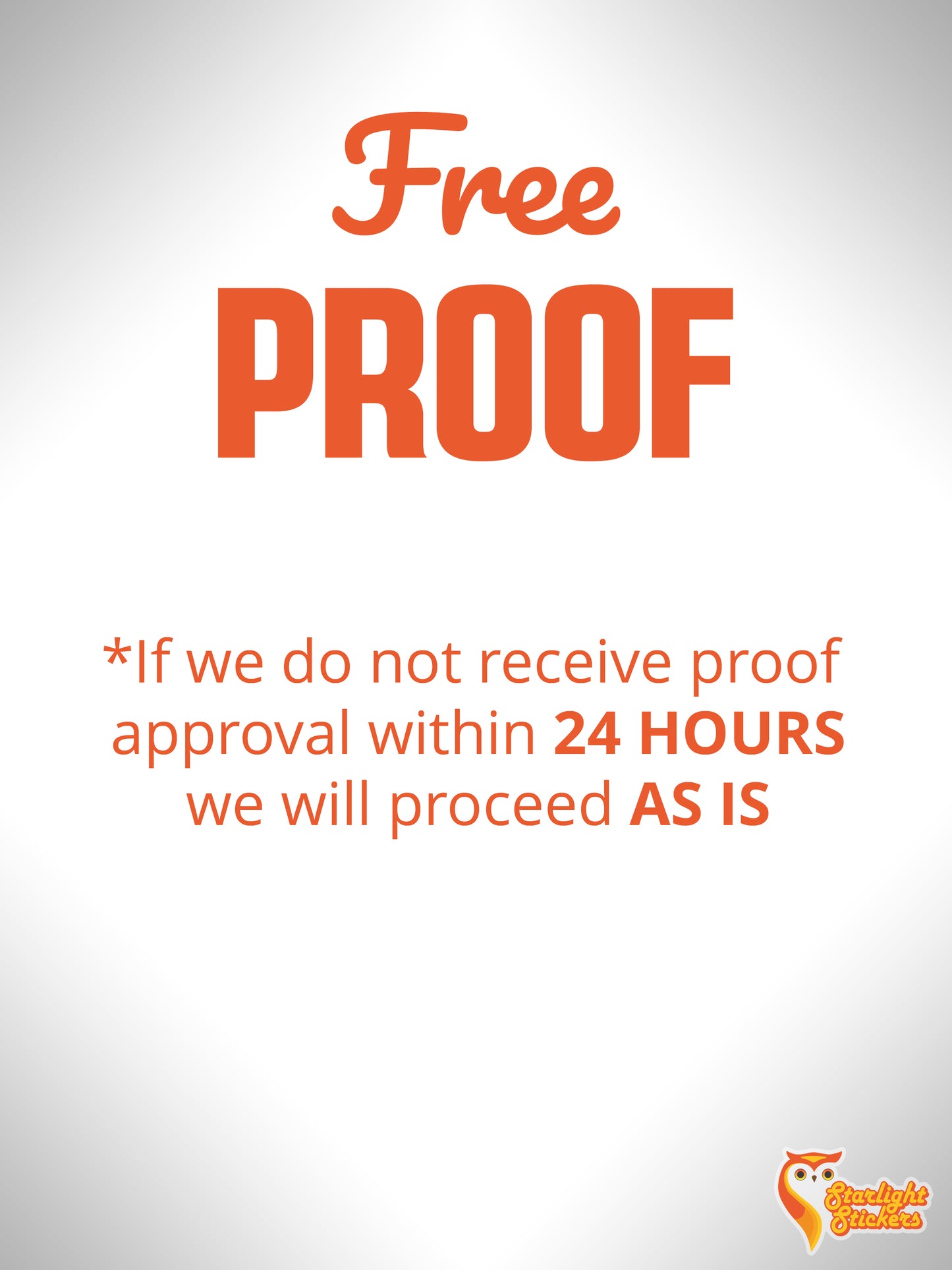Free Proof will proceed as is if not approved within 24 hours